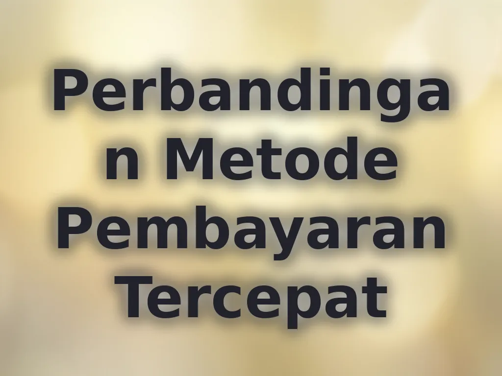 Perbandingan Metode Pembayaran Tercepat