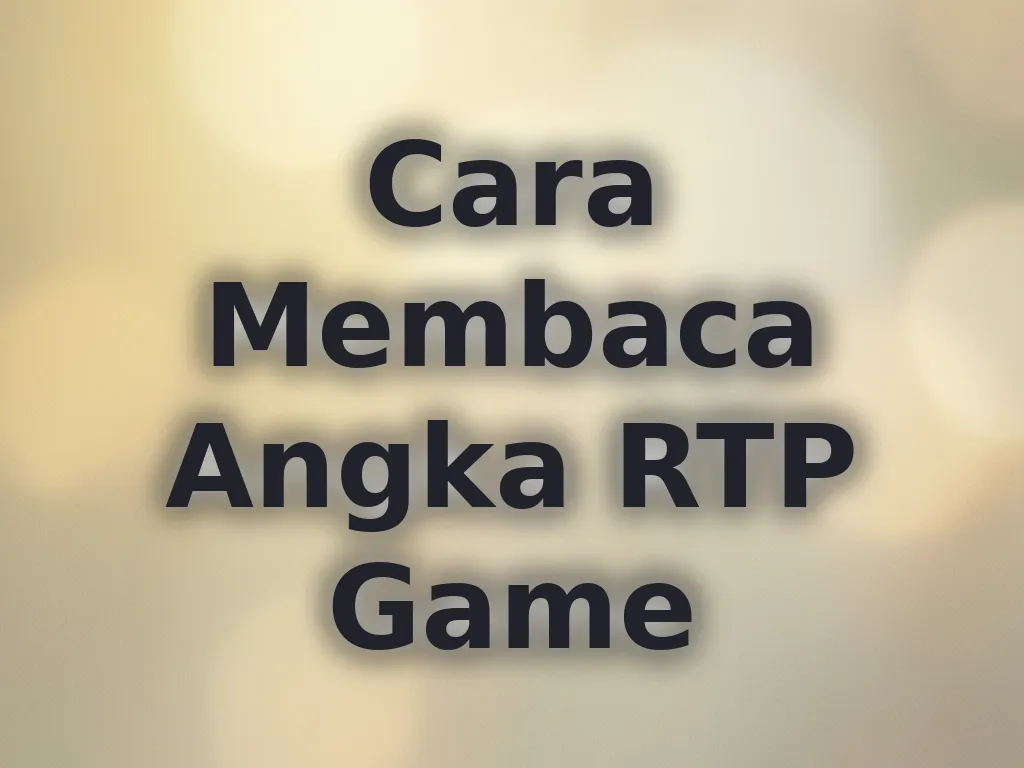 Cara Membaca Angka RTP Game